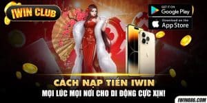 Bỏ túi cách tải IWIN mọi lúc mọi nơi cho di động cực xịn!